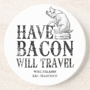 Grunge Style Have Bacon Will Travel Coaster