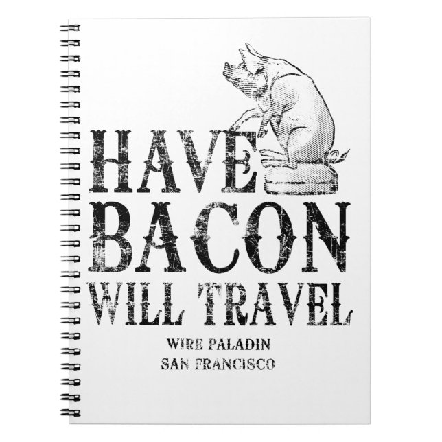 Grunge Style Have Bacon Will Travel Notebook (Front)