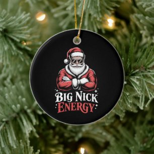 Grunt Style Big Nick Energy Funny Santa Christmas  Ceramic Ornament