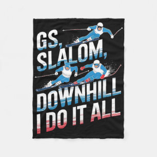 Gs Slalom Downhill I Do It All Alpine Skiing Fleece Blanket