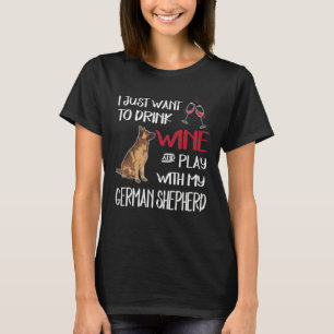GSD007 - I Just Want To Dink Wine And Play With My T-Shirt