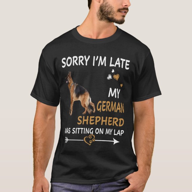 GSD015 - Sorry I'm Late My German Shepherd Was Sit T-Shirt (Front)