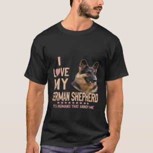 GSD041 - I Love My German Shepherd It's Humans Tha T-Shirt