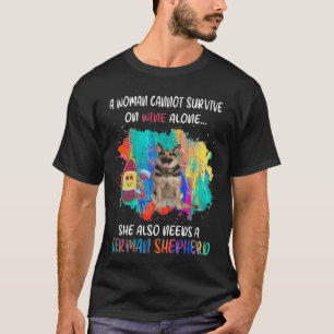 GSD045 - A Woman Cannot Survive On Wine Alone She T-Shirt