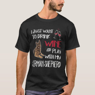 GSD061 - I Just Want To Dink Wine And Play With My T-Shirt