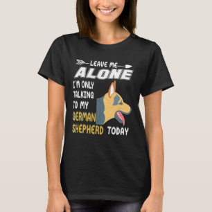GSD064 - Leave Me Alone I'm Only Talking To My Ger T-Shirt