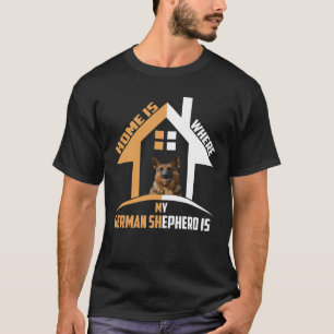 GSD067 - Home Is Where My German Shepherd Is T-Shirt