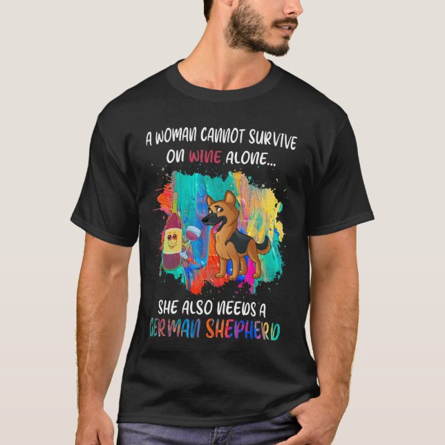 GSD073 - A Woman Cannot Survive On Wine Alone She  T-Shirt (Front)