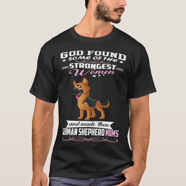 GSD073 - German Shepherd Mum God Found Some Of Str T-Shirt (Front)