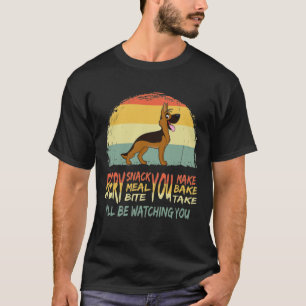 GSD110 - Every Snack You Make... I 'll Be Watching T-Shirt