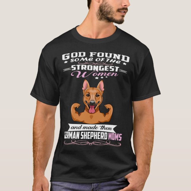 GSD116 - German Shepherd Mum God Found Some Of Str T-Shirt (Front)