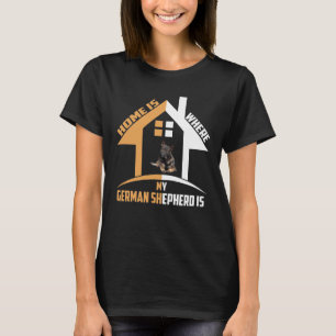 GSD125 - Home Is Where My German Shepherd Is T-Shirt