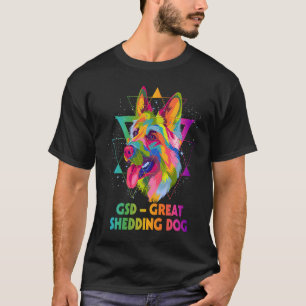 GSD Great Shedding Dog German Shepherd Animal Pun T-Shirt
