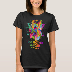 GSD Mother Sangria German Shepherd Animal 1 T-Shirt