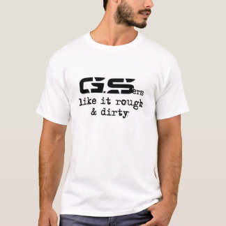 GS'ers Rough & Dirty T-Shirt