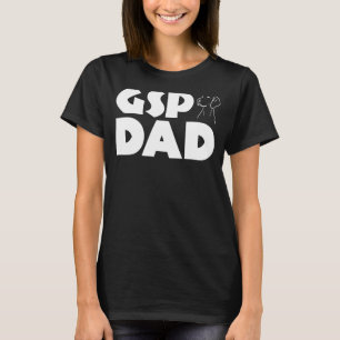 GSP Dad Funny German Shorthaired Pointer Dog Dad T-Shirt