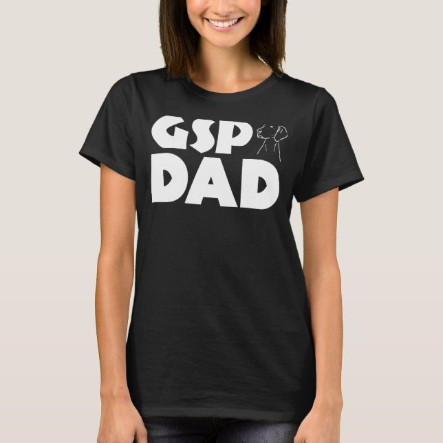 GSP Dad Funny German Shorthaired Pointer Dog Dad T-Shirt (Front)