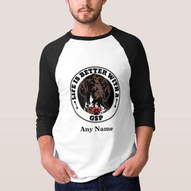 GSP Personalised Life Is Better With A GSP T-Shirt (Front)