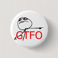 GTFO Get Out Guy Rage Face Comic Meme