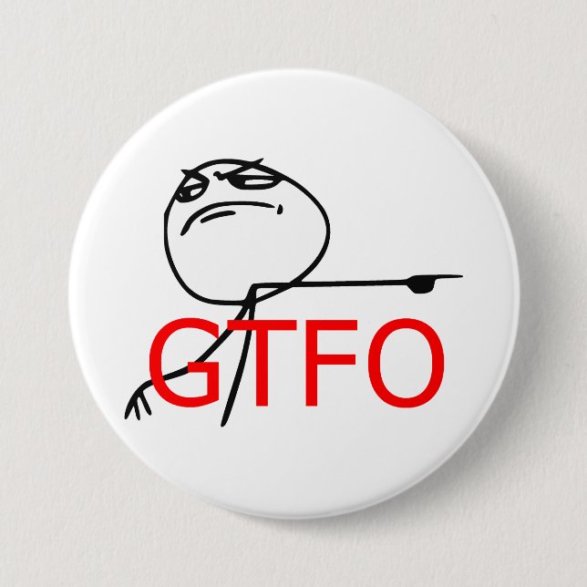 GTFO Get Out Guy Rage Face Comic Meme 7.5 Cm Round Badge (Front)