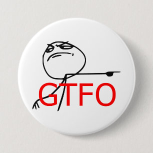 GTFO Get Out Guy Rage Face Comic Meme 7.5 Cm Round Badge
