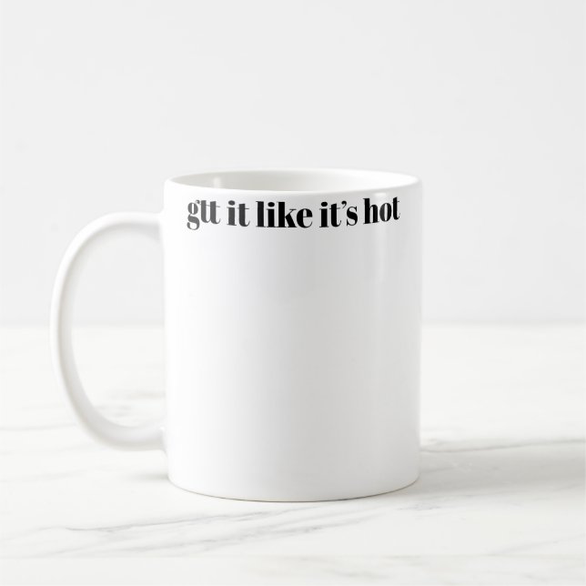 Gtt It Like Its Hot Coffee Mug (Left)