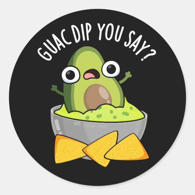 Guac Dip You Say Funny Guacamole Dip Pun Dark BG Classic Round Sticker (Front)