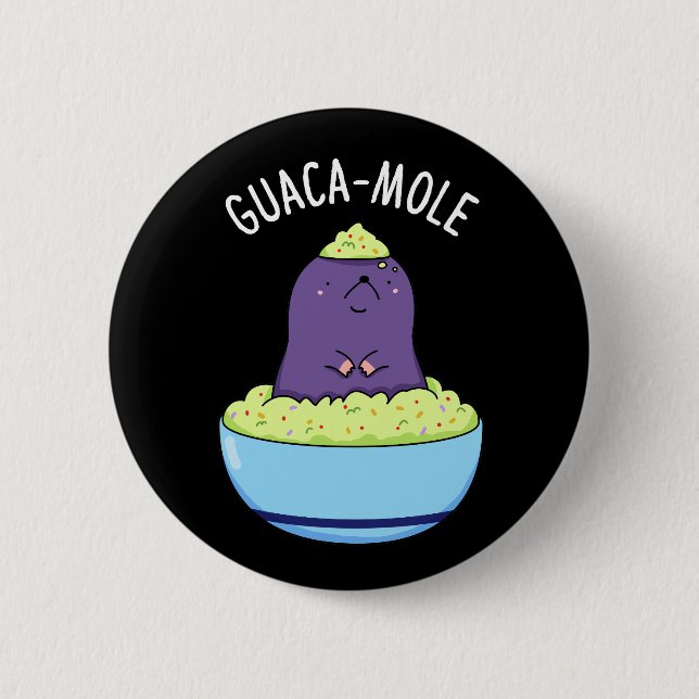Guacamole Funny Mole In Guacamole Dip Pun Dark BG 6 Cm Round Badge (Front)