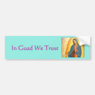 Guadalupe Bumper Sticker, In Guad We Trust Sticker
