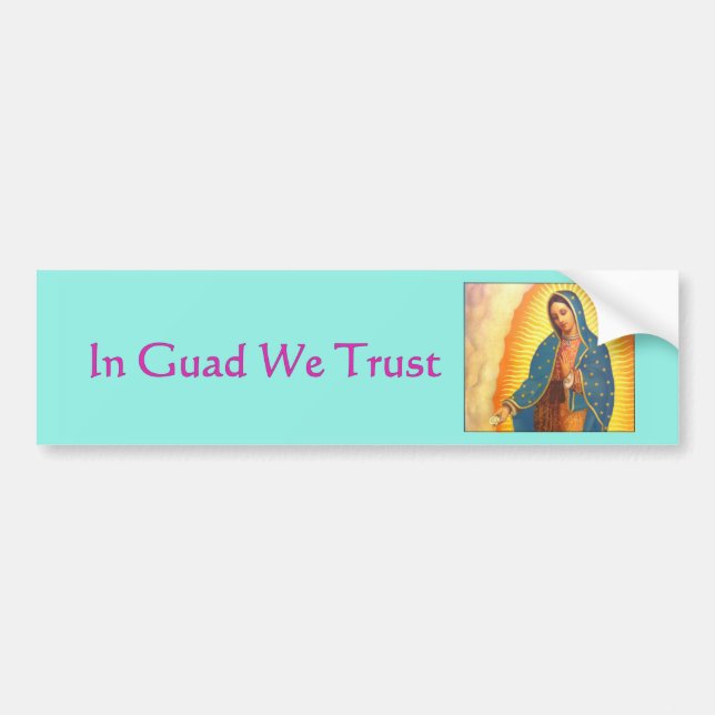 Guadalupe Bumper Sticker, In Guad We Trust Sticker (Front)