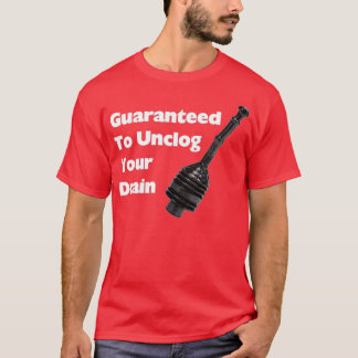 Guarand To Unclog Your Drain T-Shirt