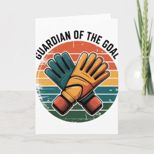 Guardian Of The Goal Footll Goalkeeper Soccer Keep Card