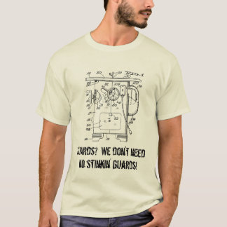 Guards? We don't need no stinkin' guards! T-Shirt