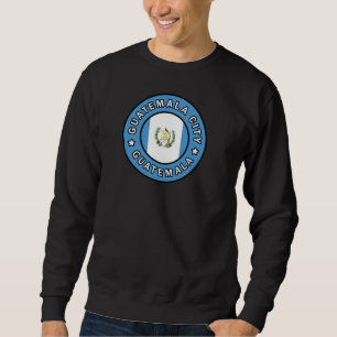 Guatemala City Guatemala Sweatshirt