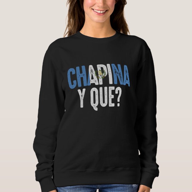 Guatemalan Flag Guatemala Camiseta Chapina Mujer G Sweatshirt (Front)