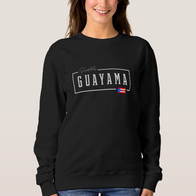 Guayama City State Puerto Rico Boricua Rican Count Sweatshirt (Front)