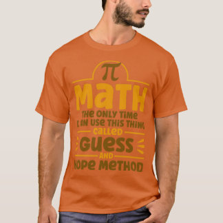 Guess And Hope Method Math Mathmatics 1 T-Shirt