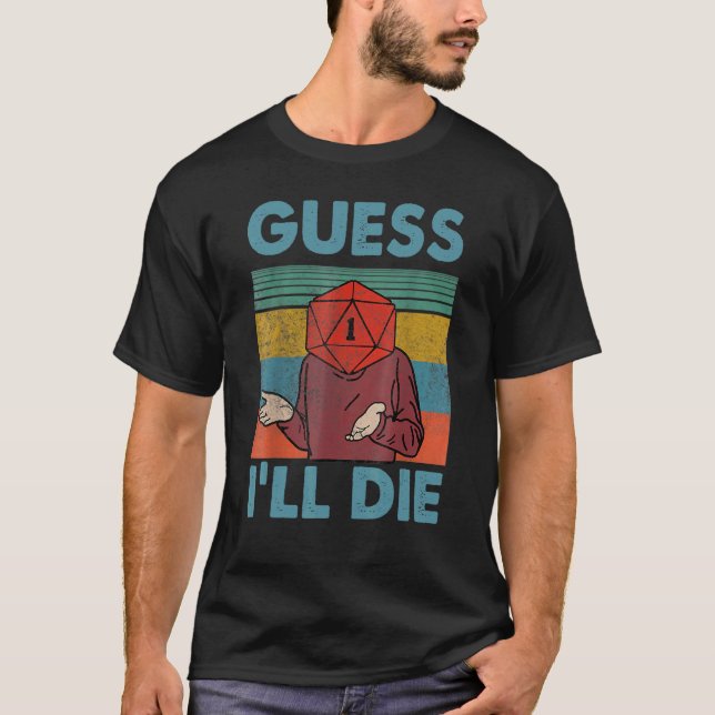 Guess I Will Die Dungeon Awesome_1 T-Shirt (Front)