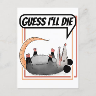 Guess I'll Die Possum Playing Dead Opossum Postcard
