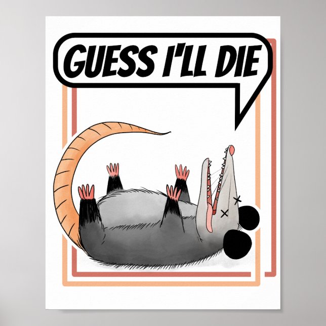 Guess I'll Die Possum Playing Dead Opossum Poster (Front)