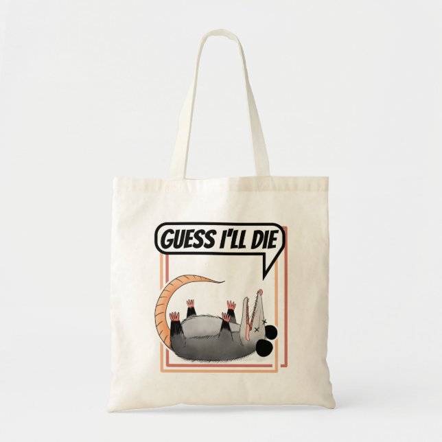 Guess I'll Die Possum Playing Dead Opossum Tote Bag (Front)