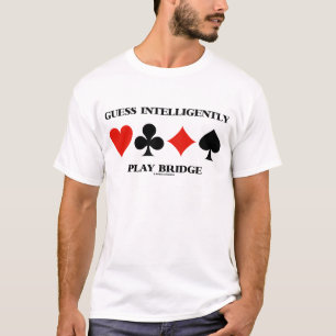 Guess Intelligently Play Bridge (Four Card Suits) T-Shirt