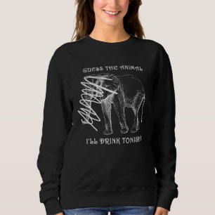 Guess The Animal Ill Drink Tonight Hidden Elephant Sweatshirt