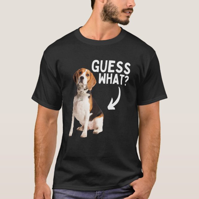 Guess What Beagle Butt    Hunting Dog Owner Rescue T-Shirt (Front)