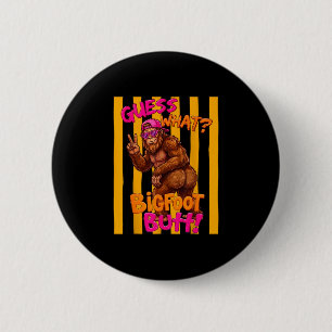 Guess what bigfoot butt funny sasquatch squatch 6 cm round badge