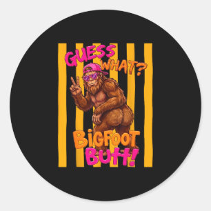 Guess what bigfoot butt funny sasquatch squatch classic round sticker