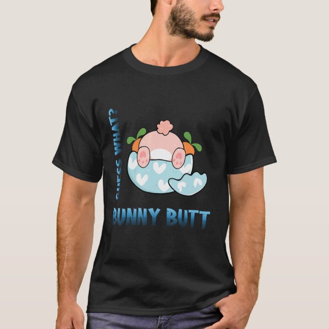 Guess What Bunny Butt Rabbit  Sarcastic Joke T-Shirt (Front)