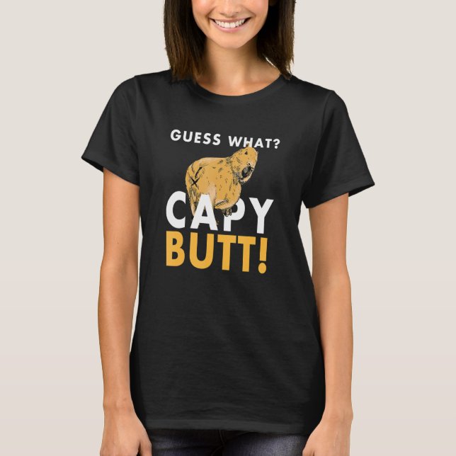 Guess What Capy Butt Capybara  Capibara T-Shirt (Front)
