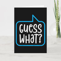 Guess What?