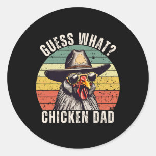 Guess What Checken Dad Daddy Cowboy Father's Day V Classic Round Sticker